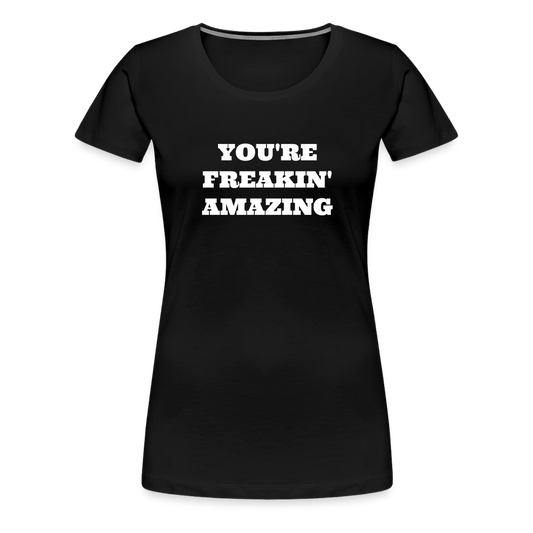 Women’s Premium T-Shirt - FREAKIN' AMAZING - black